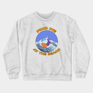 Find Me At The Beach Crewneck Sweatshirt